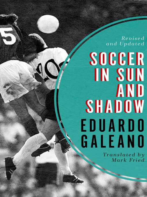 Title details for Soccer in Sun and Shadow by Eduardo Galeano - Available